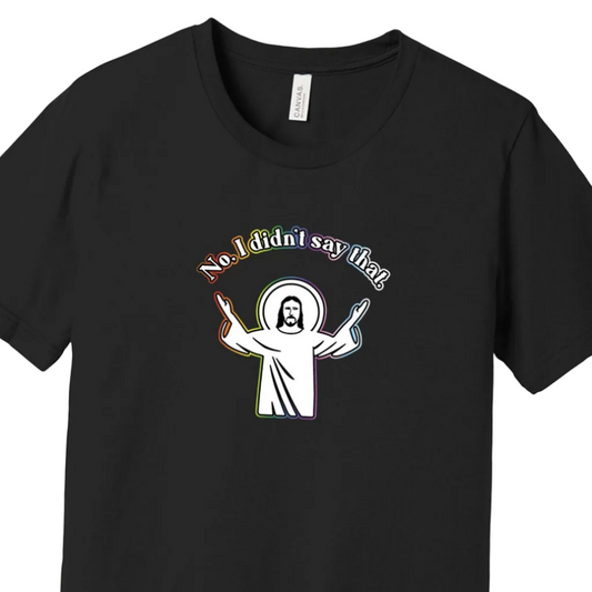 I Didn't Say That Shirt