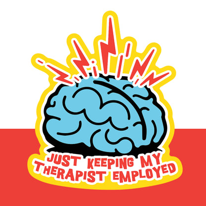 Keeping My Therapist Employed Sticker