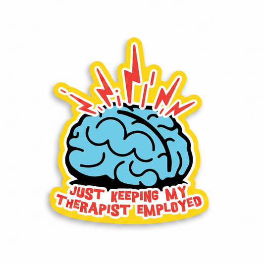 Keeping My Therapist Employed Sticker